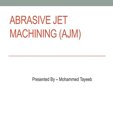 Abrasive Jet Machining (AJM)