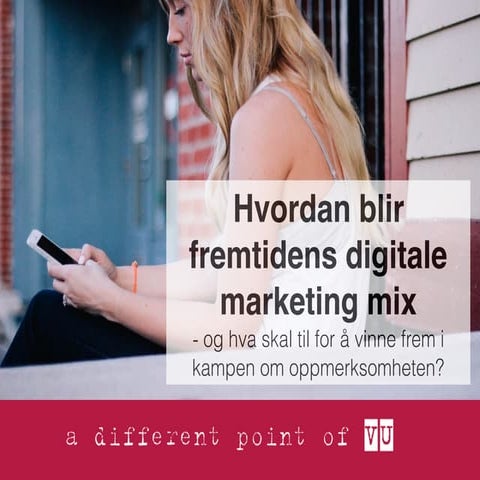 5. Fremtidens marketing mix v. Astrid Valen-Utvik
