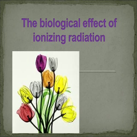 Biological effects of ionizing radiations