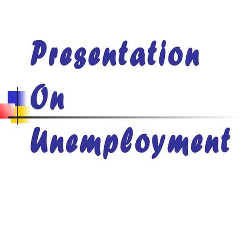 Presentation on Unemployment