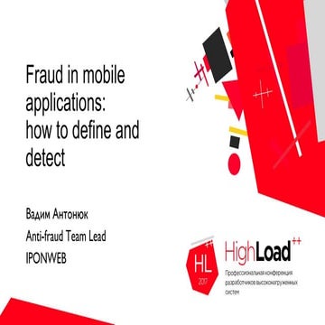 Fraud in mobile applications: how to define and detect / Вадим Антонюк (IPONWEB)