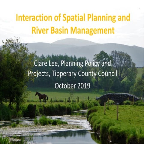 5. Water Framework Directive and spatial planning - Clare Lee, Tipperary Coun...