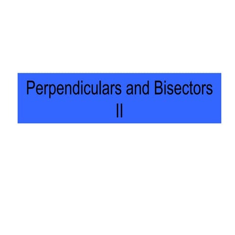 5.1 perpendiculars and bisectors ii