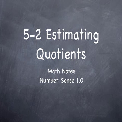 5-2 Estimating Quotients