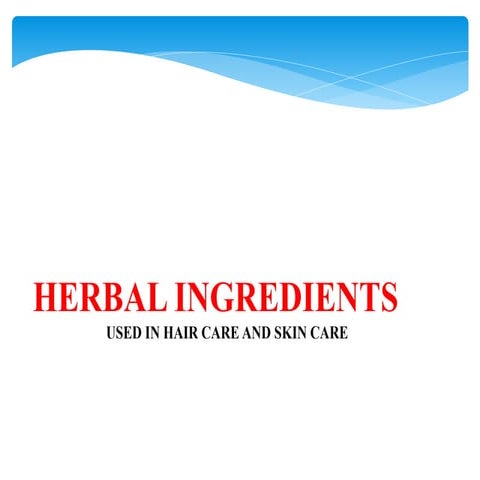 Herbal ingredient hair and skin care