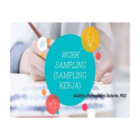 5. PERANCANGAN SISTEM KERJA & ERGONOMI - SAMPLING KERJA
