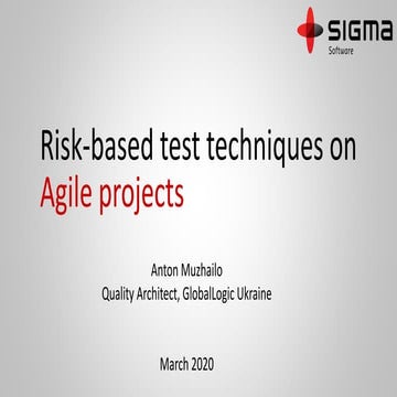 Anton Muzhailo, "Risk-based test techniques on Agile projects"