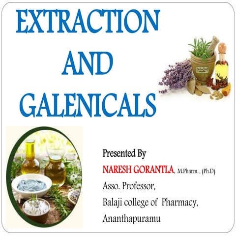 Extraction and galenicals