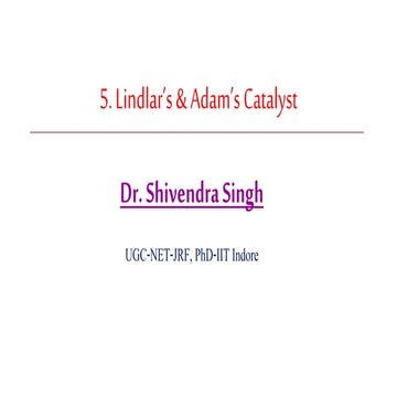 5. Lindlar & adam's catalyst