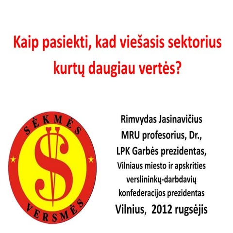 Kaip pasiekti, kad viešasis sektorius kurtų daugiau vertės? Rimvydas Jasinavi...