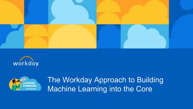 The Workday Approach to Building Machine Learning into the Core