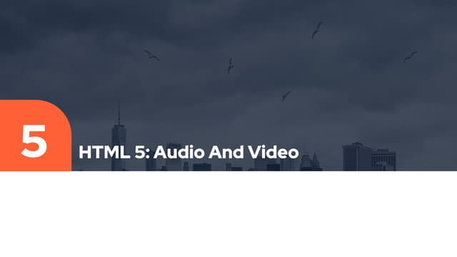 HTML 5: Audio And Video