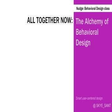 All Together Now: The Alchemy of Behavioral Design