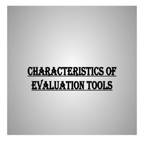 5. characteristics of Evaluation tools.pptx