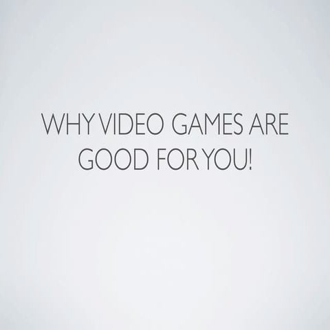 Why Video Games are Good for You - 5-29-09
