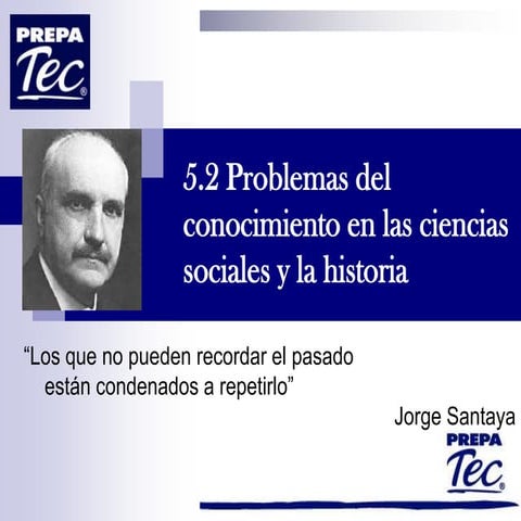 5.2 problemas de conocimiento en las ciencias sociales y la historia | PPTX