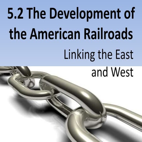 5.2 the development of the american railroads