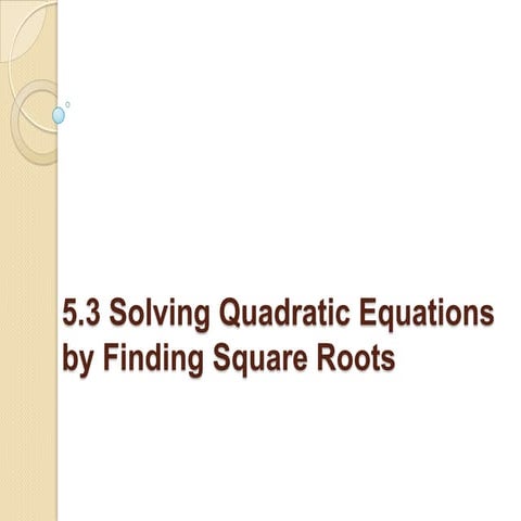 5.3 Solving Quadratics by Finding Square Roots
