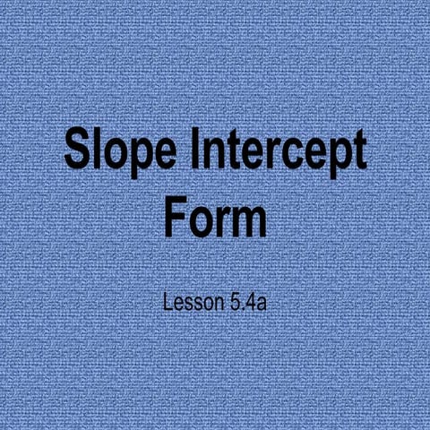 5 4a Slope Intercept form