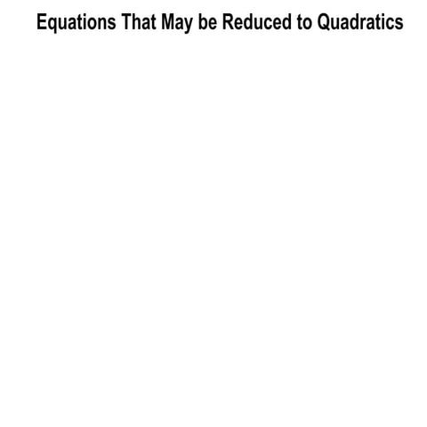 5 4 equations that may be reduced to quadratics-x