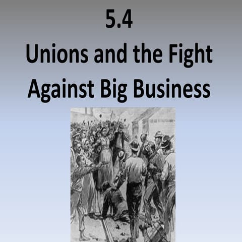 5.4 unions and the fight against big business