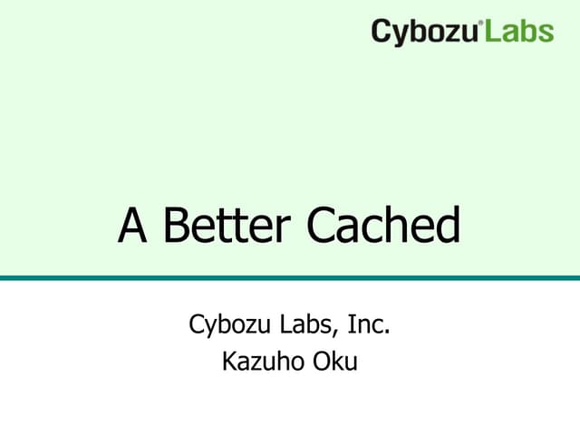 A Better Cached