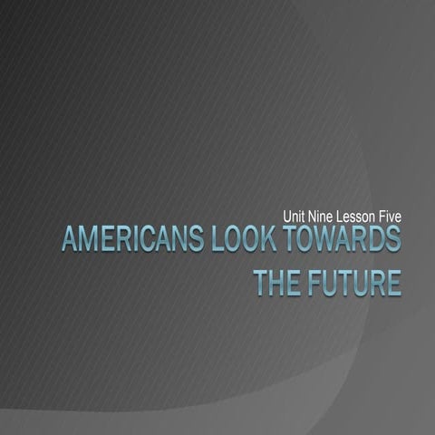 U9L5: Americans look towards the future