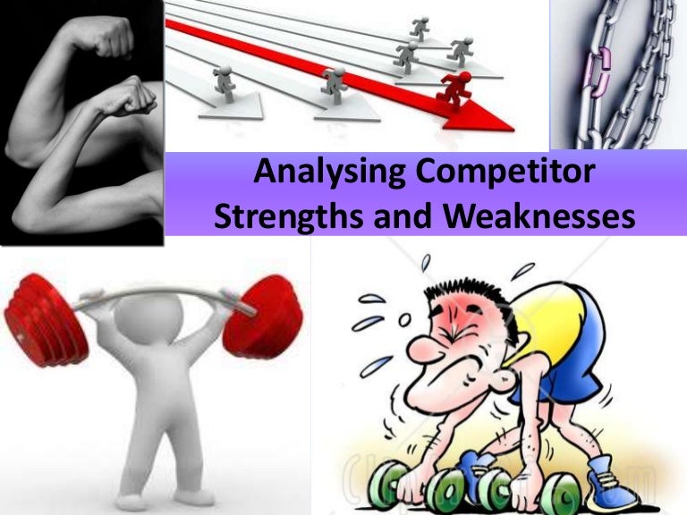 5 analysing competitor strengths and weaknesses