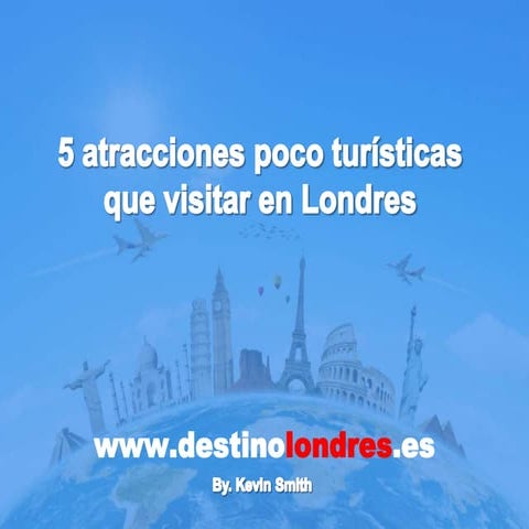 5 atracciones poco turisticas que visitar en Londres
