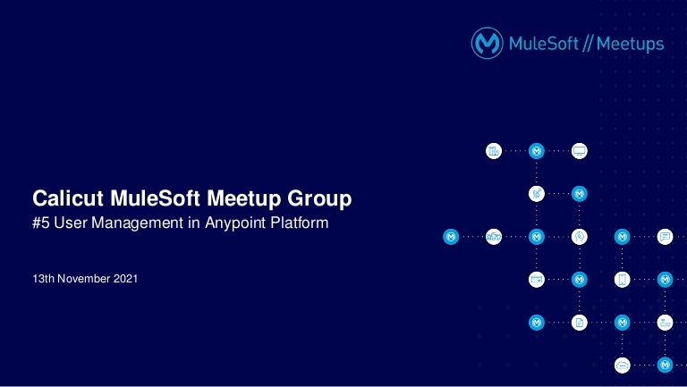 #5-Calicut-MuleSoft-Meetup-User-Management-in-AnypointPlatform 3 5 calicut mulesoft meetup usermanagement 211113135401 thumbnail 4