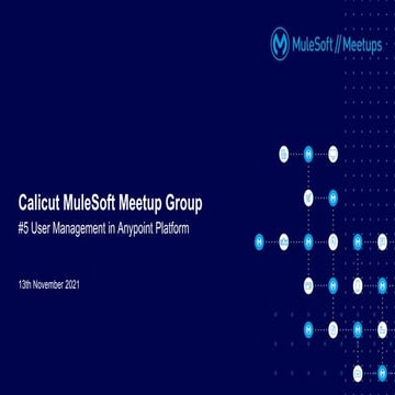 #5-Calicut-MuleSoft-Meetup-User-Management-in-AnypointPlatform