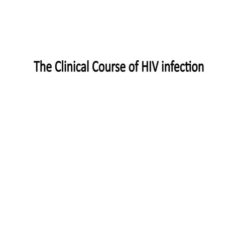 5-Clinical Course of HIV Infection.pptxgjlbvh | PPTX