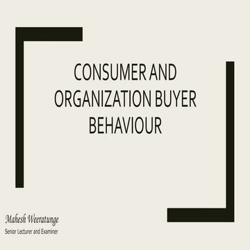 CONSUMER AND ORGANIZATION BUYER BEHAVIOUR