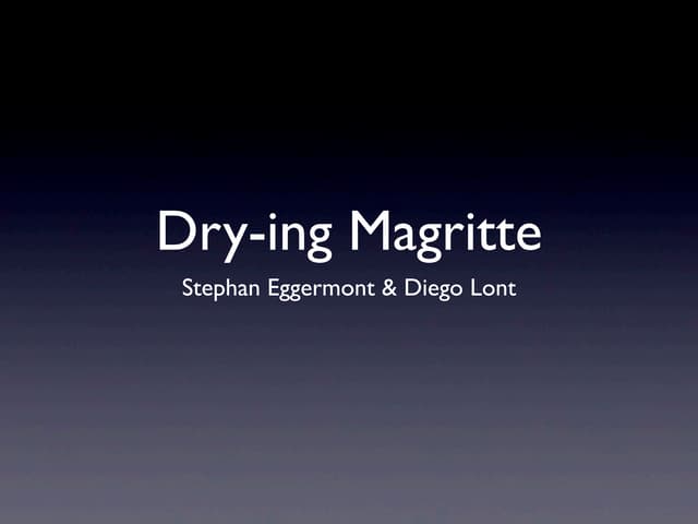 Dry-ing Magritte