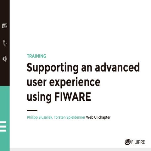 Supporting an Advanced User Experience Using FIWARE