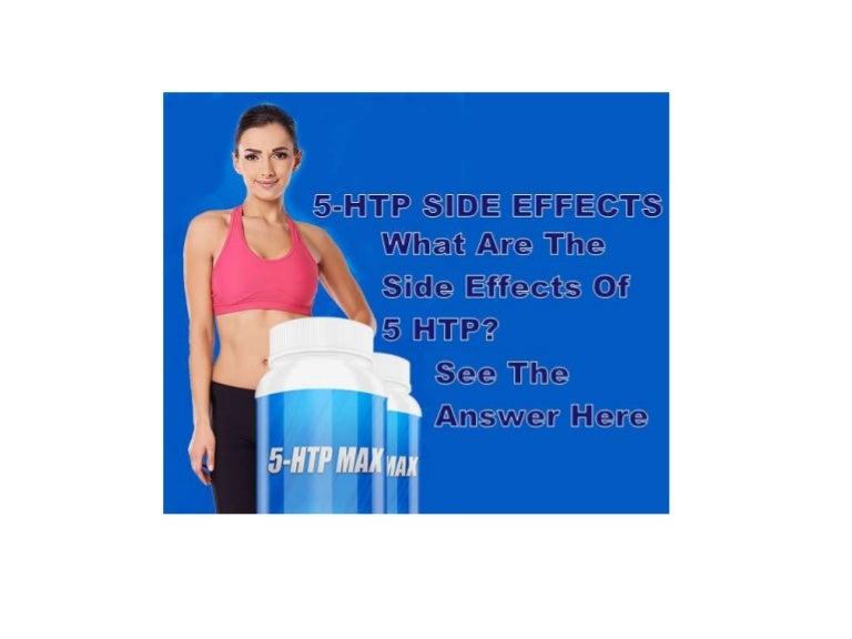 5 HTP Side Effects What Are The Side Effects of 5 HTP?
