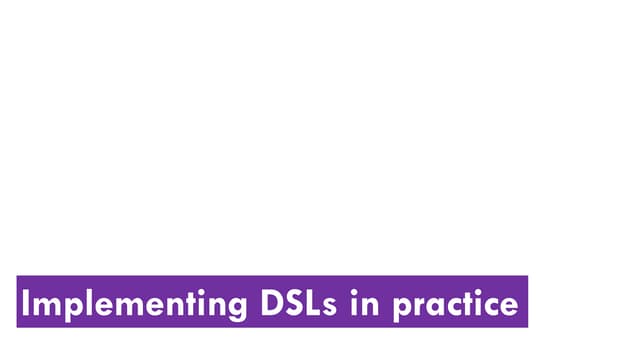 Implementing DSLs in practice