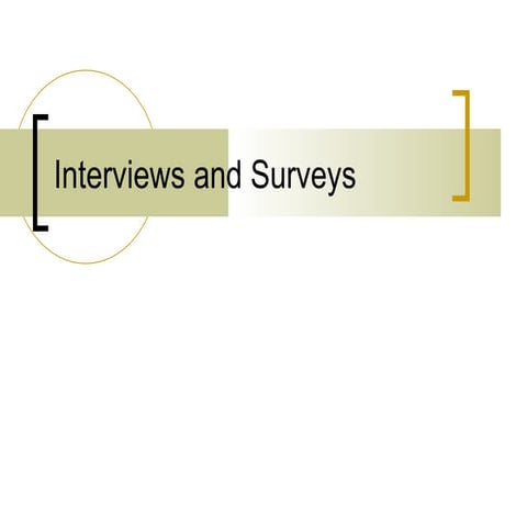 Interviews and Surveys