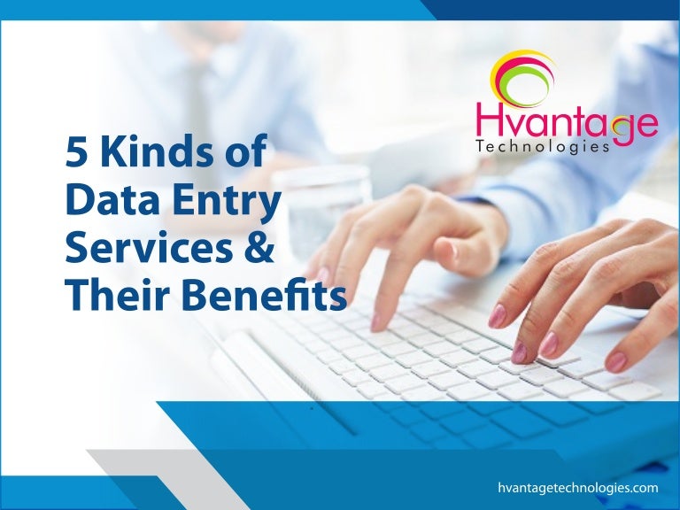 5 Kinds of Data Entry Services & Their Benefits - Hvantage Technologi…