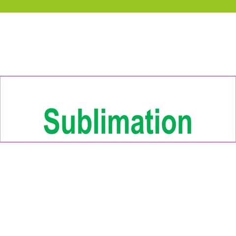 Sublimation and deposition | PPTX