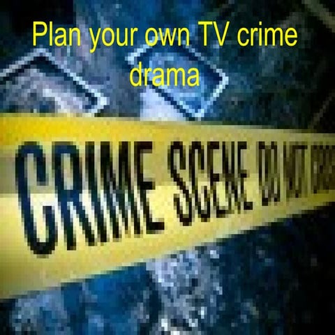 5. Make Your Own Tv Crime Drama