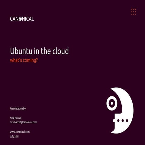 Ubuntu in the cloud What's Coming - Nick Barcet, Canonical