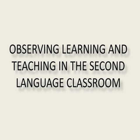   Observing learning and teaching in the second language classroom