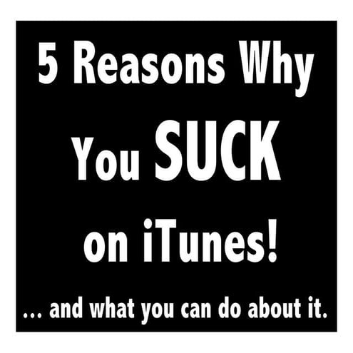 5 Reasons Why Your Podcast Sucks On Itunes