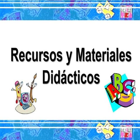 5.  recursos y materiales didacticos