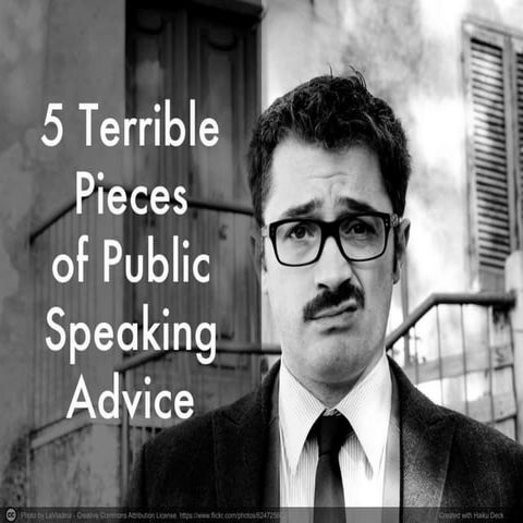 5 Terrible Pieces of Public Speaking Advice (And What to Do Instead)