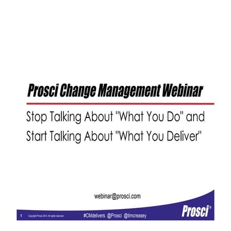 Prosci - Stop talking about "What you do" and Start talking about "What you d...
