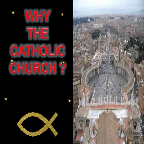 5    Why The  Catholic  Church