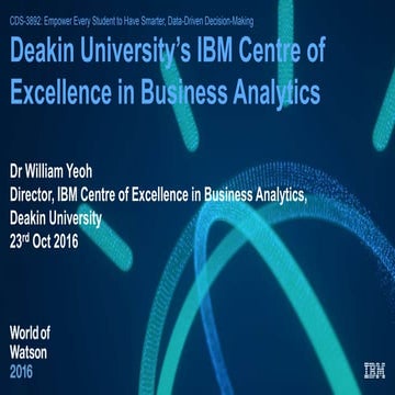 Deakin University’s IBM Centre of Excellence in Business Analytics 