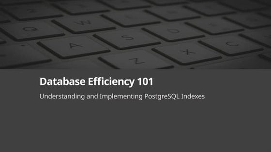50-Database Efficiency 101 Understanding and Implementing PostgreSQL Indexes....